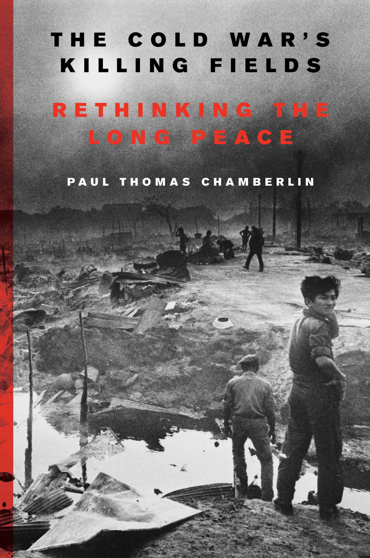 The Cold Wars Killing Fields Paul Thomas Chamberlin