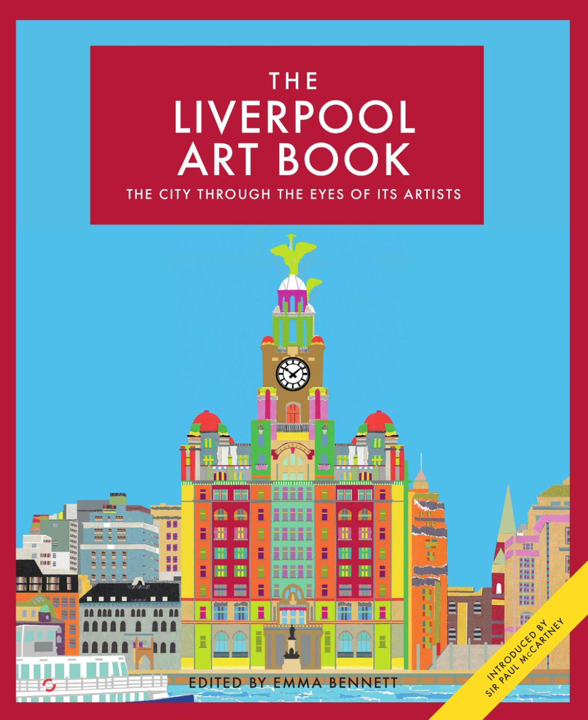 The Liverpool Art Book The City Through The Eyes Of Its Artists Emma Bennett