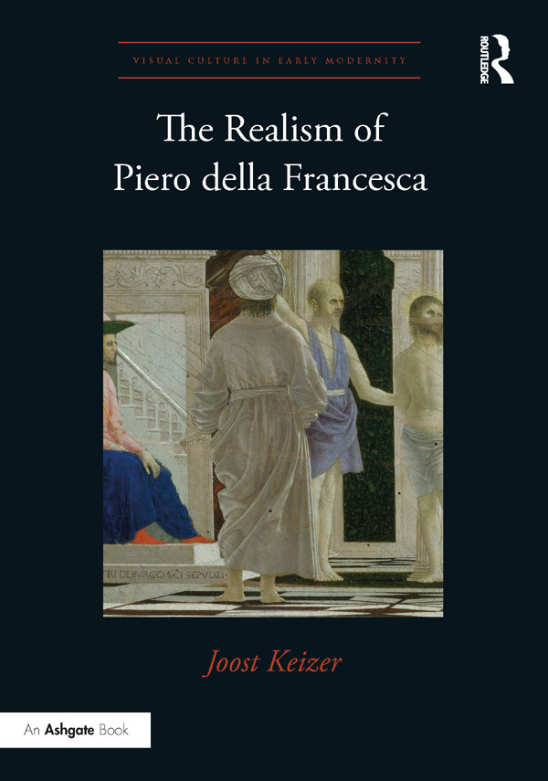 The Realism Of Piero Della Francesca Joost Keizer