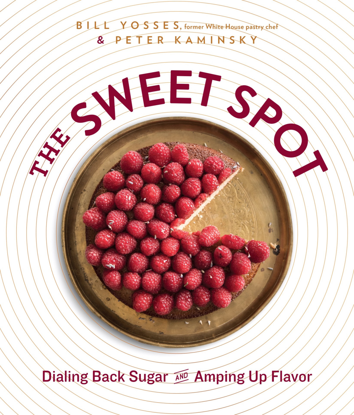 The Sweet Spot Dialing Back Sugar And Amping Up Flavor A Cookbook 1st Edition Bill Yosses