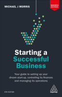 Starting A Successful Business Your Guide To Setting Up Your Dream Startup Michael J Morris
