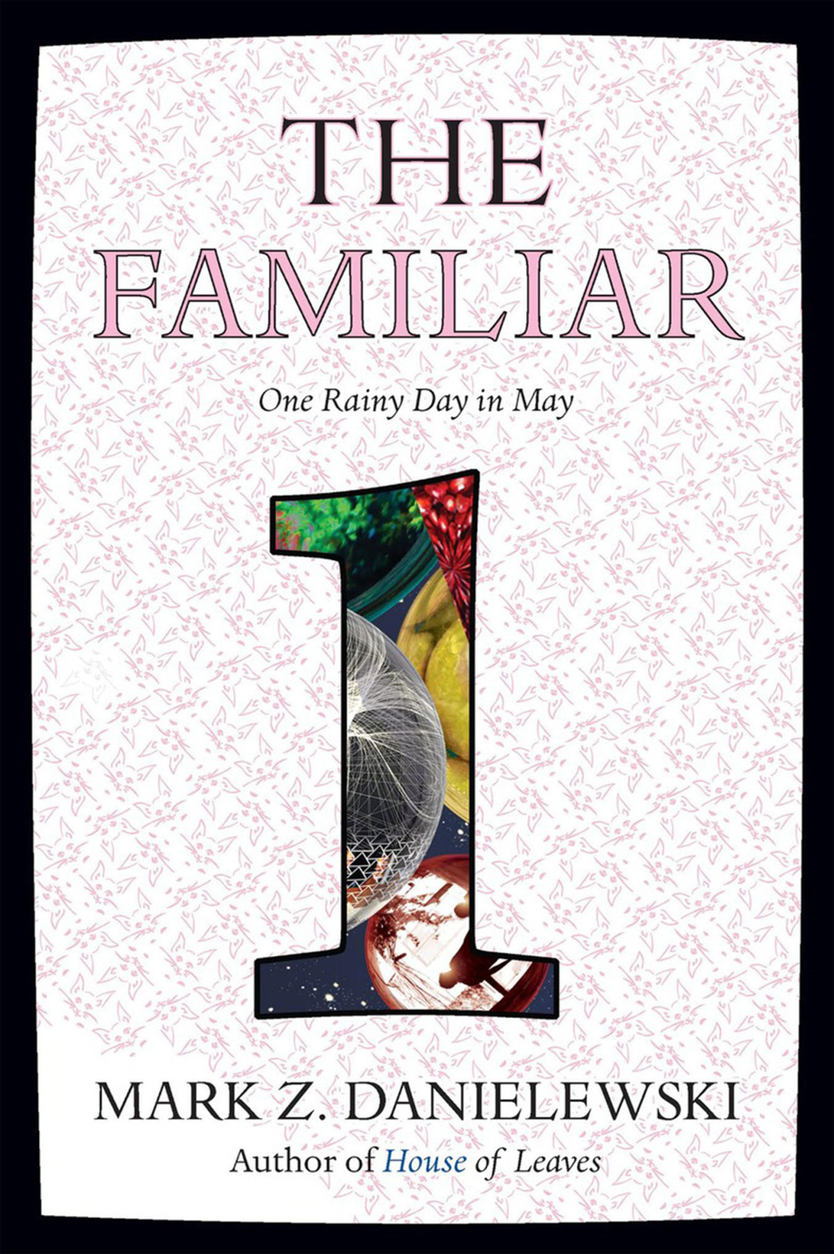 The Familiar Volume 1 Mark Z Danielewski