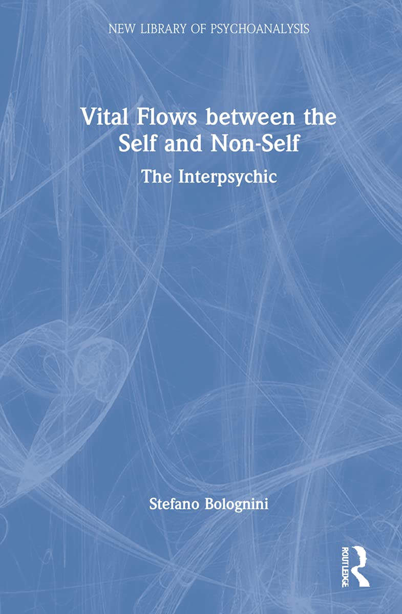 Vital Flows Between The Self And Nonself The Interpsychic Stefano Bolognini