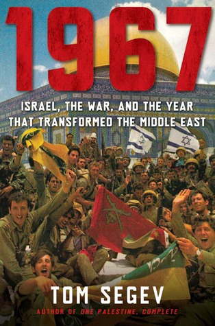 1967 Israel The War And The Year That Transformed The Middle East Tom Segev