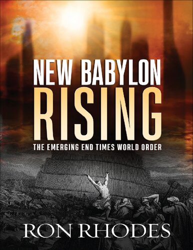 New Babylon Rising The Emerging End Times World Order Ron Rhodes