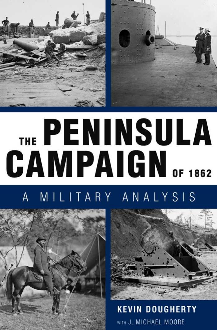 The Peninsula Campaign Of 1862 Kevin Dougherty J Michael Moore