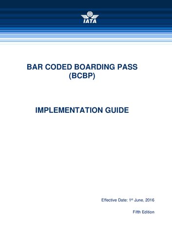Iata Bar Coded Boarding Pass Implementation Guide 5th Edition 5th Edition International Air Transport Association Iata