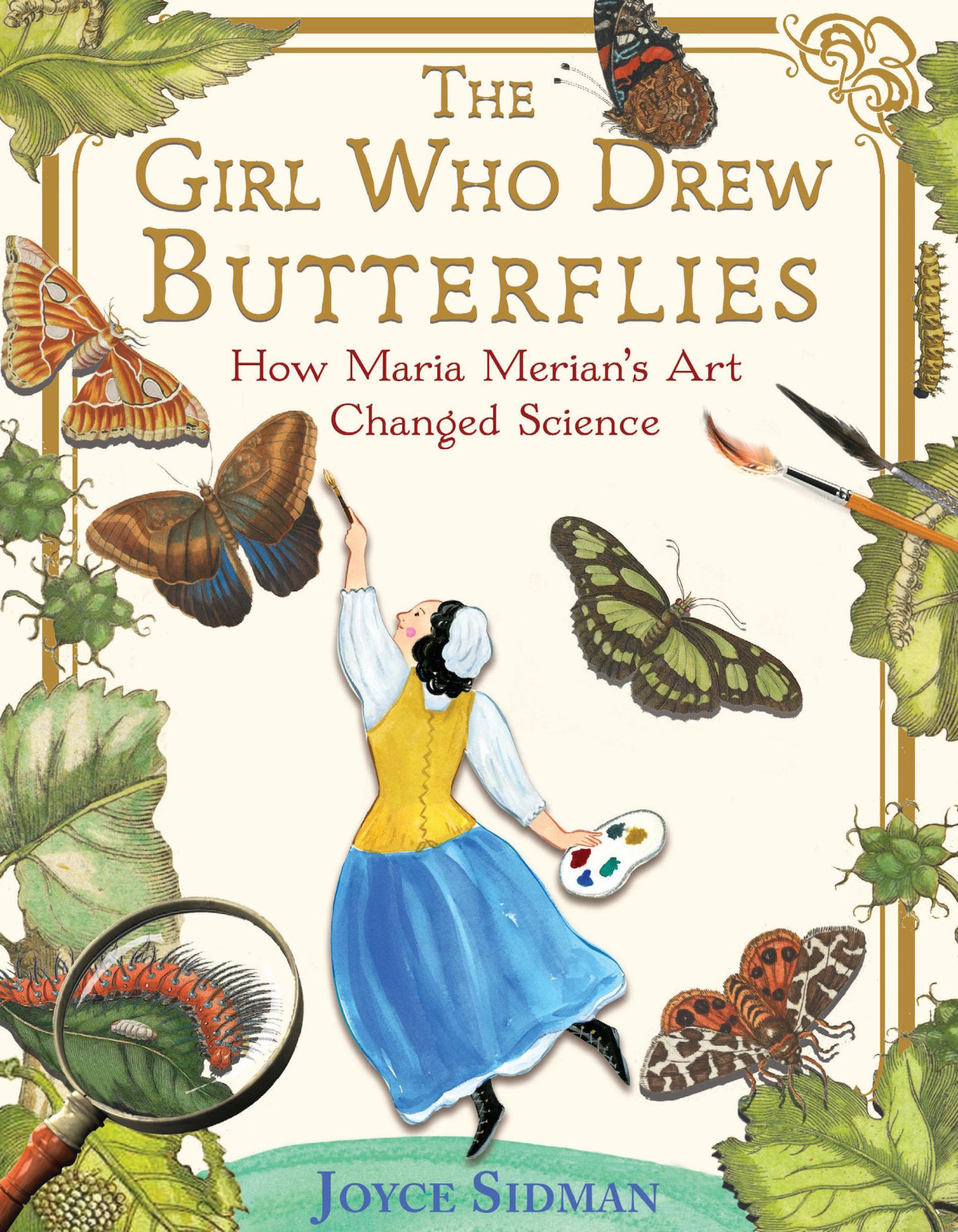 The Girl Who Drew Butterflies How Maria Merians Art Changed Science Joyce Sidman