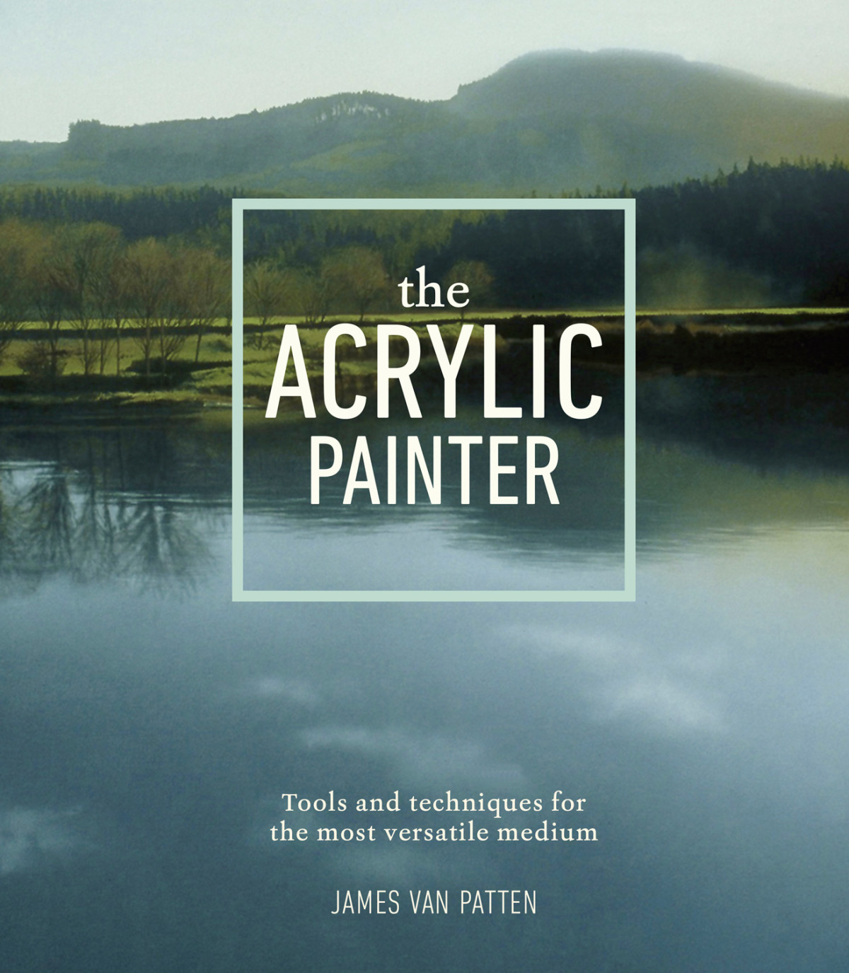 The Acrylic Painter James Van Patten