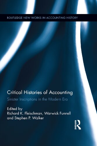 Critical Histories Of Accounting Sinister Inscriptions In The Modern Era 1 Ebk Richard K Fleischman