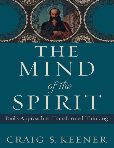 The Mind Of The Spirit Pauls Approach To Transformed Thinking Craig S Keener