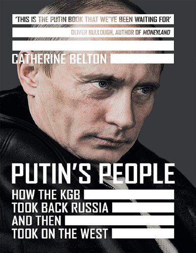 Putins People How The Kgb Took Back Russia And Then Took On The West Catherine Belton
