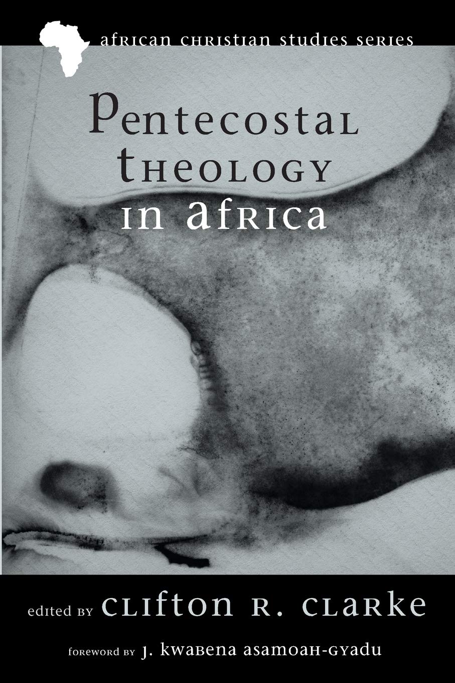 Pentecostal Theology In Africa African Christian Studies Series Africs Clifton R Clarke Editor