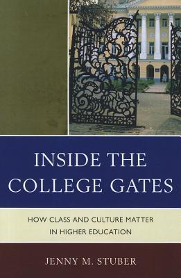 Inside The College Gates How Class And Culture Matter In Higher Education Pbk Jenny M Stuber