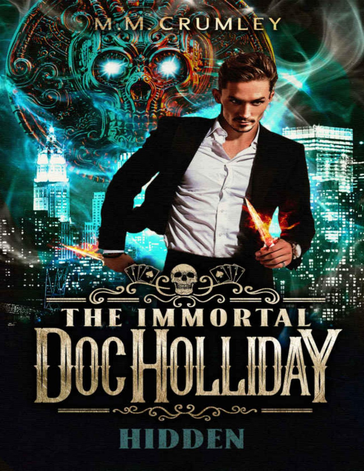 The Immortal Doc Holliday Hidden The Immortal Doc Holliday Series Book 1 Mm Crumley
