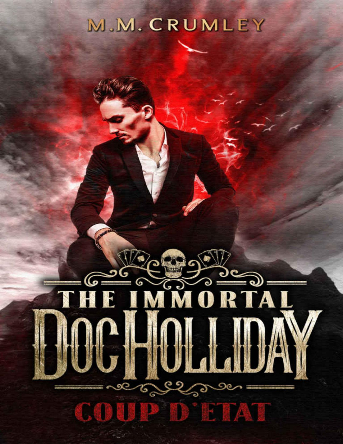 The Immortal Doc Holliday Coup Dtat The Immortal Doc Holliday Series Book 2 Mm Crumley