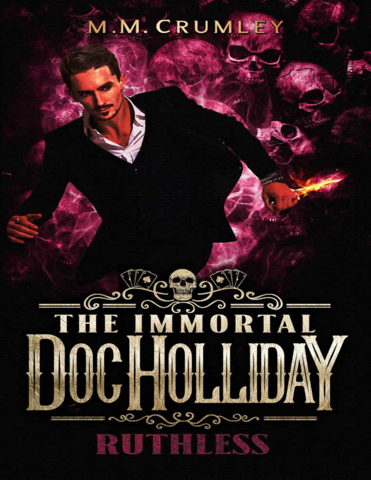 The Immortal Doc Holliday Ruthless The Immortal Doc Holliday Series Book 3 Mm Crumley