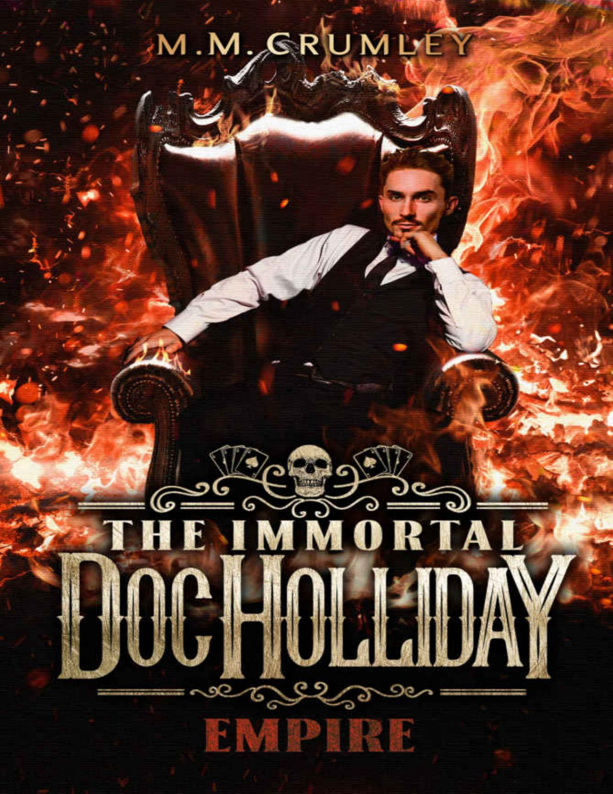 The Immortal Doc Holliday Empire The Immortal Doc Holliday Series Book 6 Mm Crumley