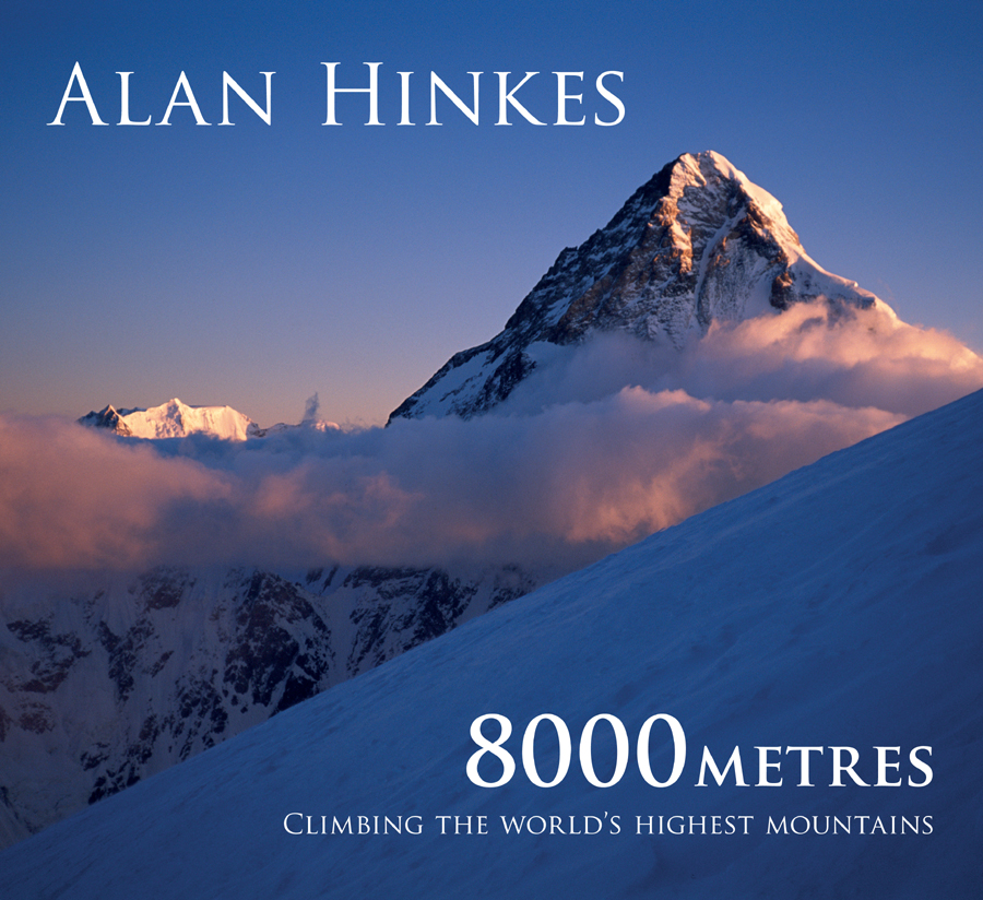 8000 Metres Climbing The Worlds Highest Mountains 2013 Alan Hinkes