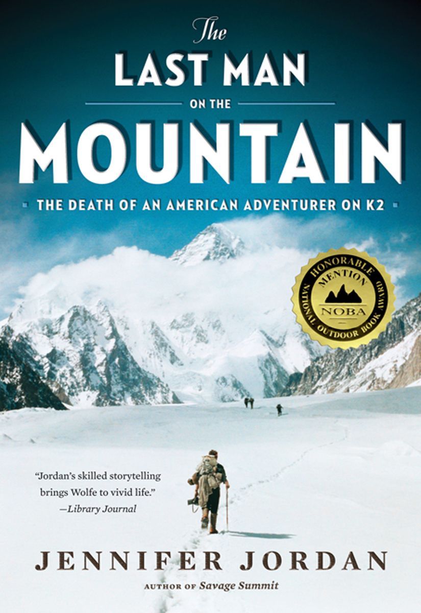 The Last Man On The Mountain The Death Of An American Adventurer On K2 Jordan