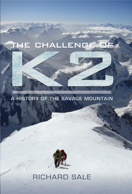 Challenge Of K2 A History Of The Savage Mountain Sale Richard