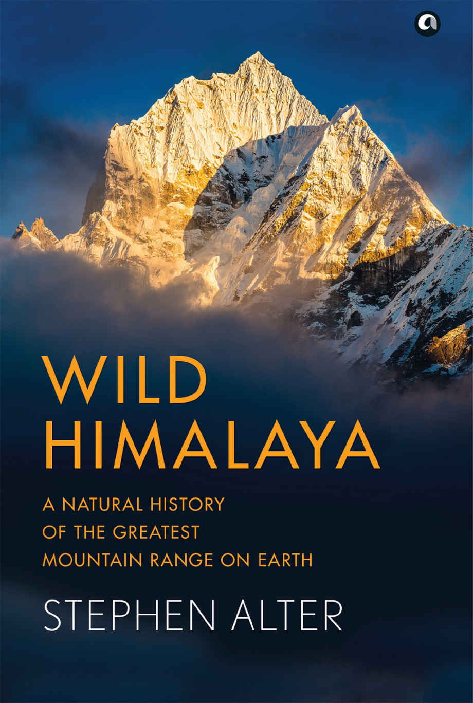 Wild Himalaya A Natural History Of The Greatest Mountain Range On Earth Alter