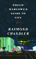 Philip Marlowes Guide To Life Raymond Chandler Marty Asher