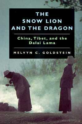 The Snow Lion And The Dragon China Tibet And The Dalai Lama 2007 Melvyn C Goldstein