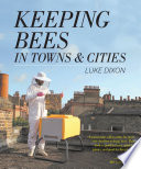 Keeping Bees In Towns And Cities Luke Dixon