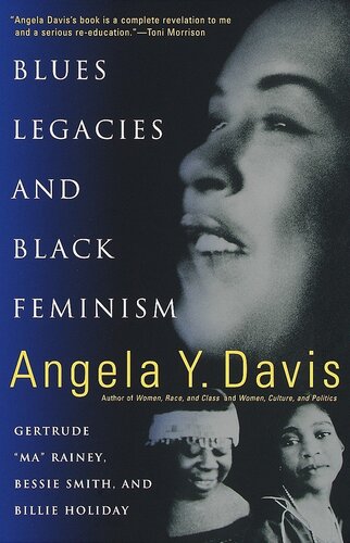 Blues Legacies And Black Feminism Gertrude Ma Rainey Bessie Smith And Billie Holiday 1st Edition Angela Y Davis