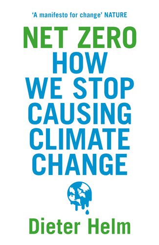 Net Zero How We Stop Causing Climate Change 1st Edition Dieter Helm