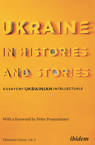 Ukraine In Histories And Stories Essays By Ukrainian Intellectuals 1st Edition Volodymyr Yermolenko
