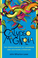 Calypso Magnolia The Crosscurrents Of Caribbean And Southern Literature John Wharton Lowe