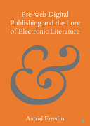 Preweb Digital Publishing And The Lore Of Electronic Literature Astrid Ensslin