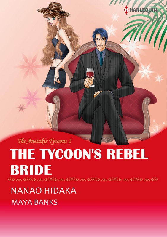 Harlequin Comic The Anetakis Tycoons Book 2 The Tycoons Rebel Bride Nanao Hidaka Maya Banks