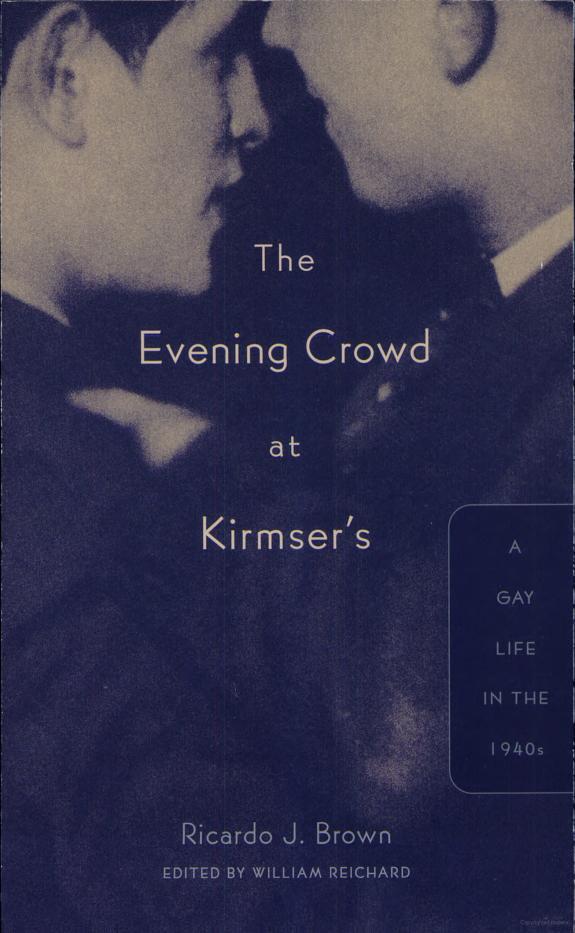 Evening Crowd At Kirmsers A Gay Life In The 1940s Ricardo J Brown William Reichard Editor