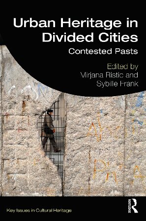 Urban Heritage In Divided Cities Contested Pasts 1st Edition Mirjana Ristic Editor