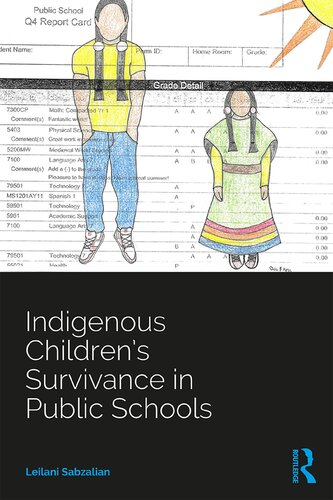 Indigenous Childrens Survivance In Public Schools 1st Edition Leilani Sabzalian
