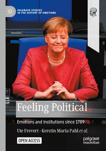 Feeling Political Emotions And Institutions Since 1789 1st Edition Ute Frevert