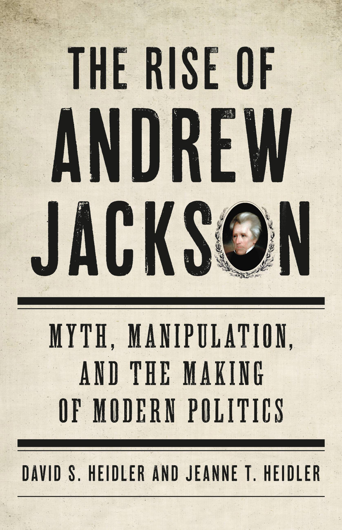 The Rise Of Andrew Jackson David S Heidler