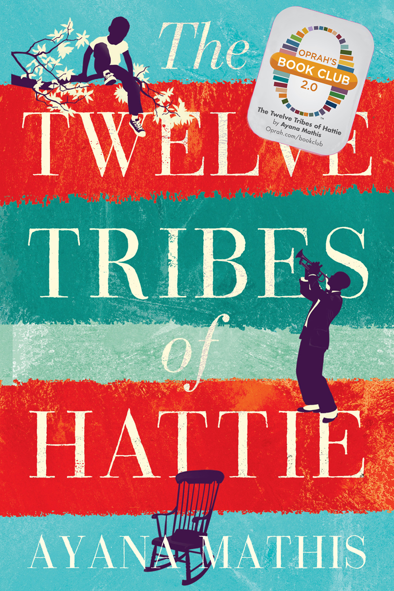 The Twelve Tribes Of Hattie Oprahs Book Club 20 Ayana Mathis