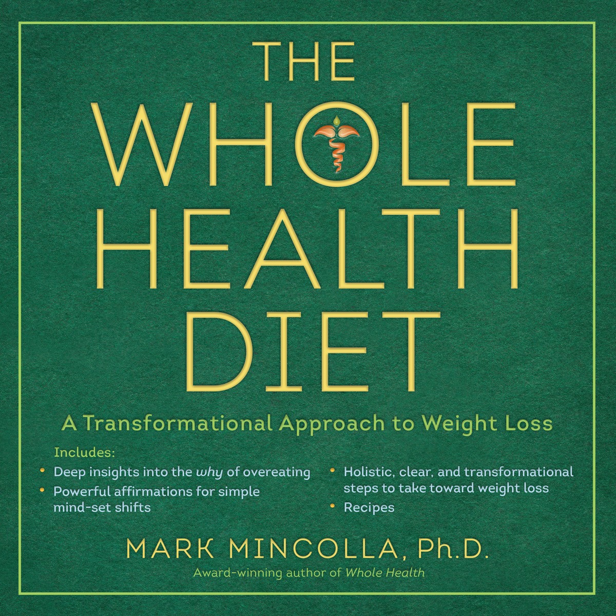 The Whole Health Diet Mark Mincolla Phd