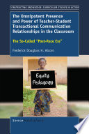 The Omnipotent Presence And Power Of Teacherstudent Transactional Communication Relationships In The Classroom Frederick Douglass H Alcorn