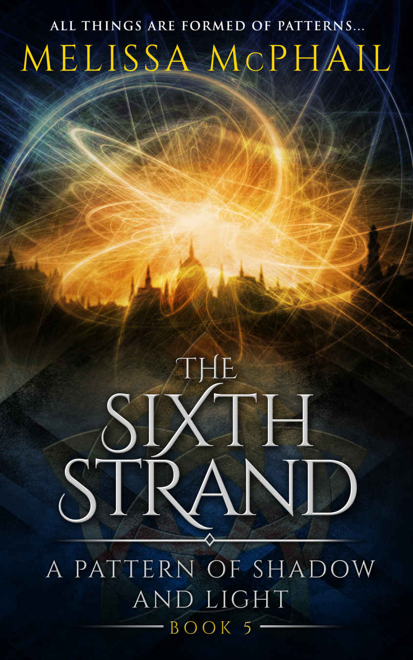 The Sixth Strand A Pattern Of Shadow Light Book 5 Melissa Mcphail