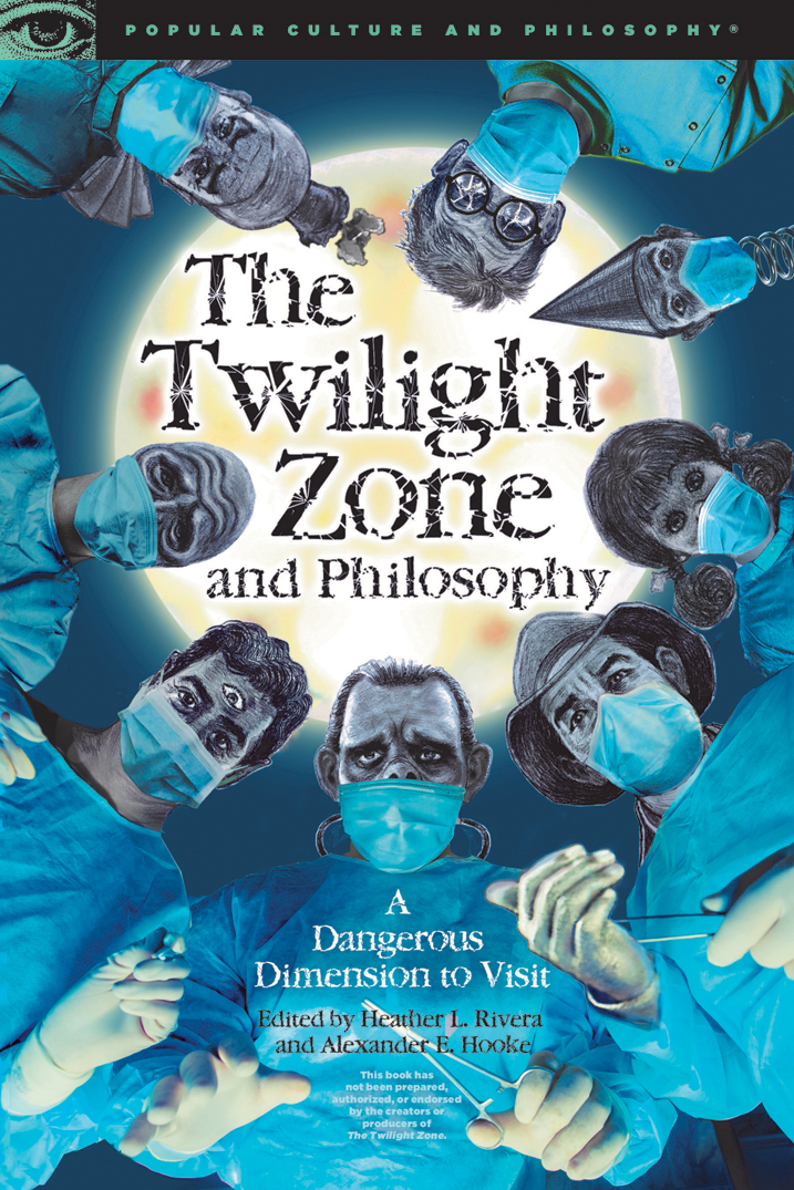 The Twilight Zone And Philosophy A Dangerous Dimension To Visit Heather L Rivera