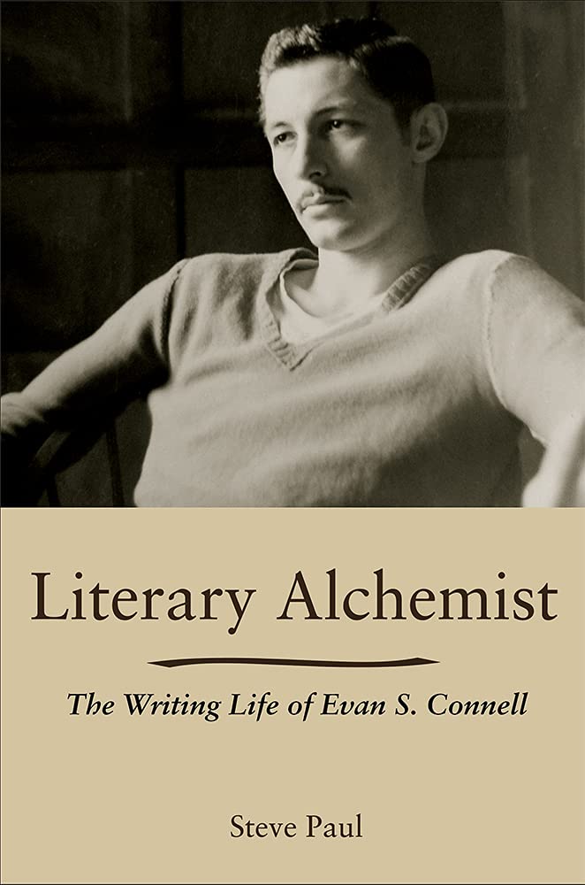 Literary Alchemist The Writing Life Of Evan S Connell Steve Paul Author