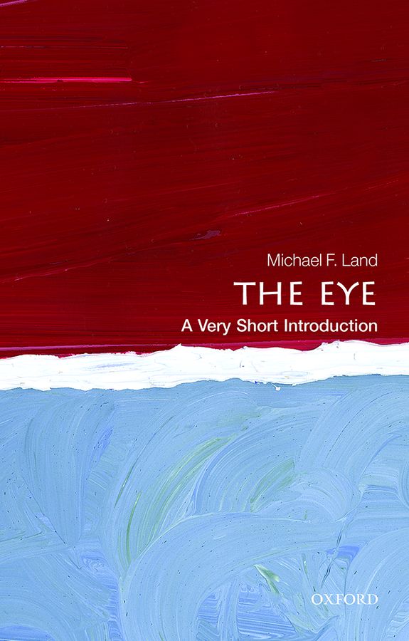 The Eye A Very Short Introduction Michael F Land