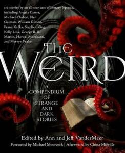 The Weird A Compendium Of Strange And Dark Stories Ann And Jeff Vandermeer