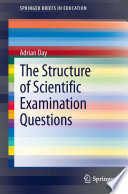 The Structure Of Scientific Examination Questions Adrian Day