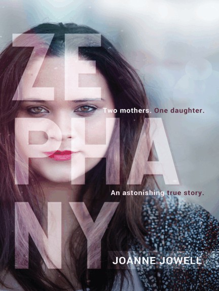 Zephany Two Mothers One Daughter An Astonishing True Story Joanne Jowell